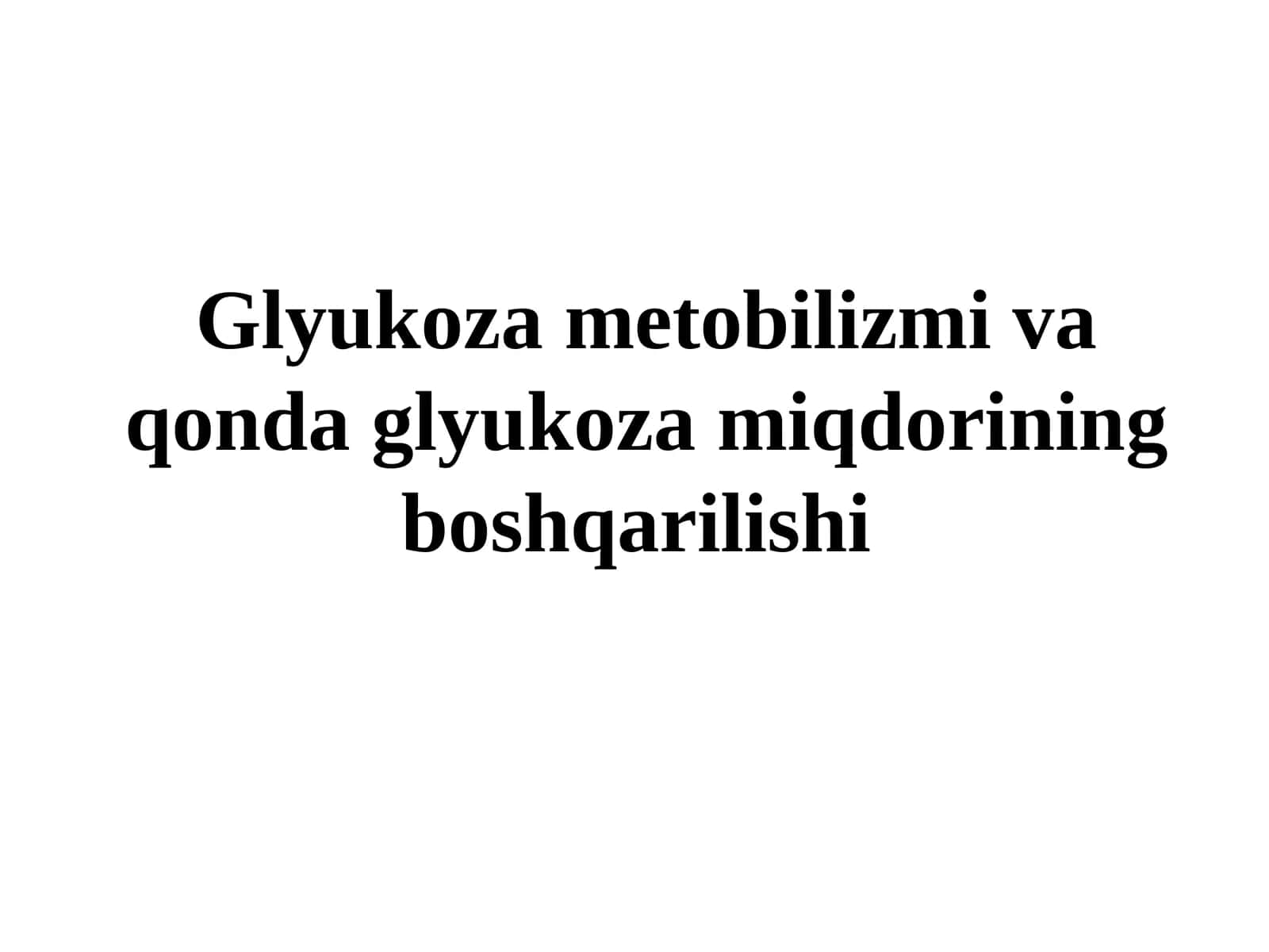 Glyukoza metobilizmi va qonda glyukoza miqdorining boshqarilishi 1