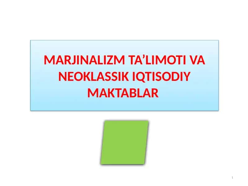 MARJINALIZM TA’LIMOTI VA NEOKLASSIK IQTISODIYMAKTABLAR 1