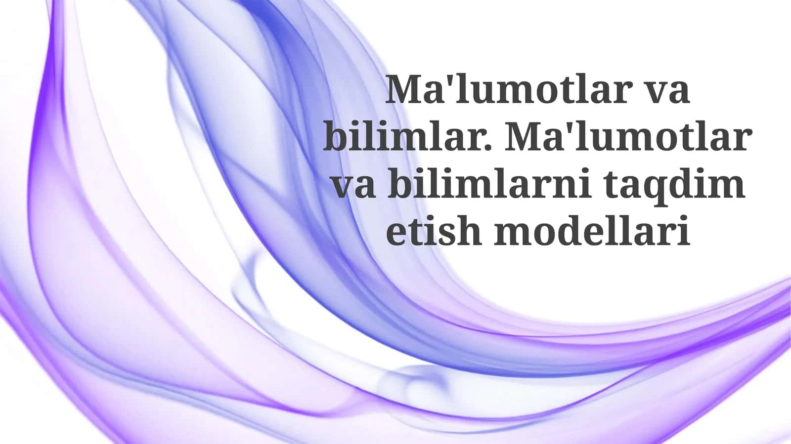 Ma'lumotlar va bilimlarni taqdim etish modellari 1
