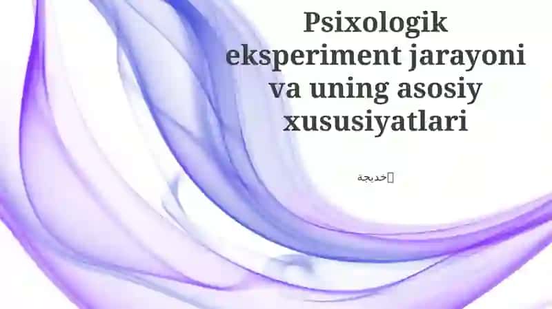 Psixologik eksperiment jarayoni va uning asosiy xususiyatlari