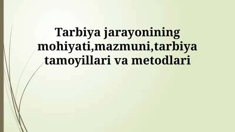 Tarbiya jarayonining mohiyati, mazmuni, tarbiya tamoyillari va metodlari 1