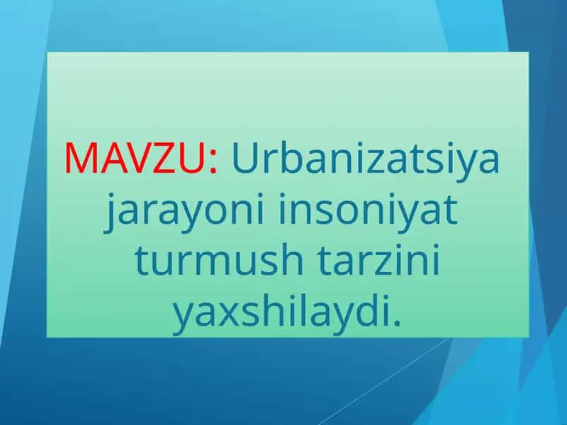 Urbanizatsiyajarayoni insoniyatturmush tarzini yaxshilaydi 1