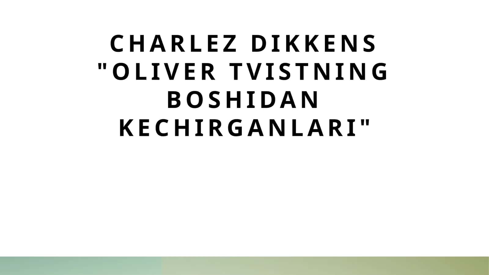 Charlez Dikkens Oliver Tvistning boshidan kechirganlari 1