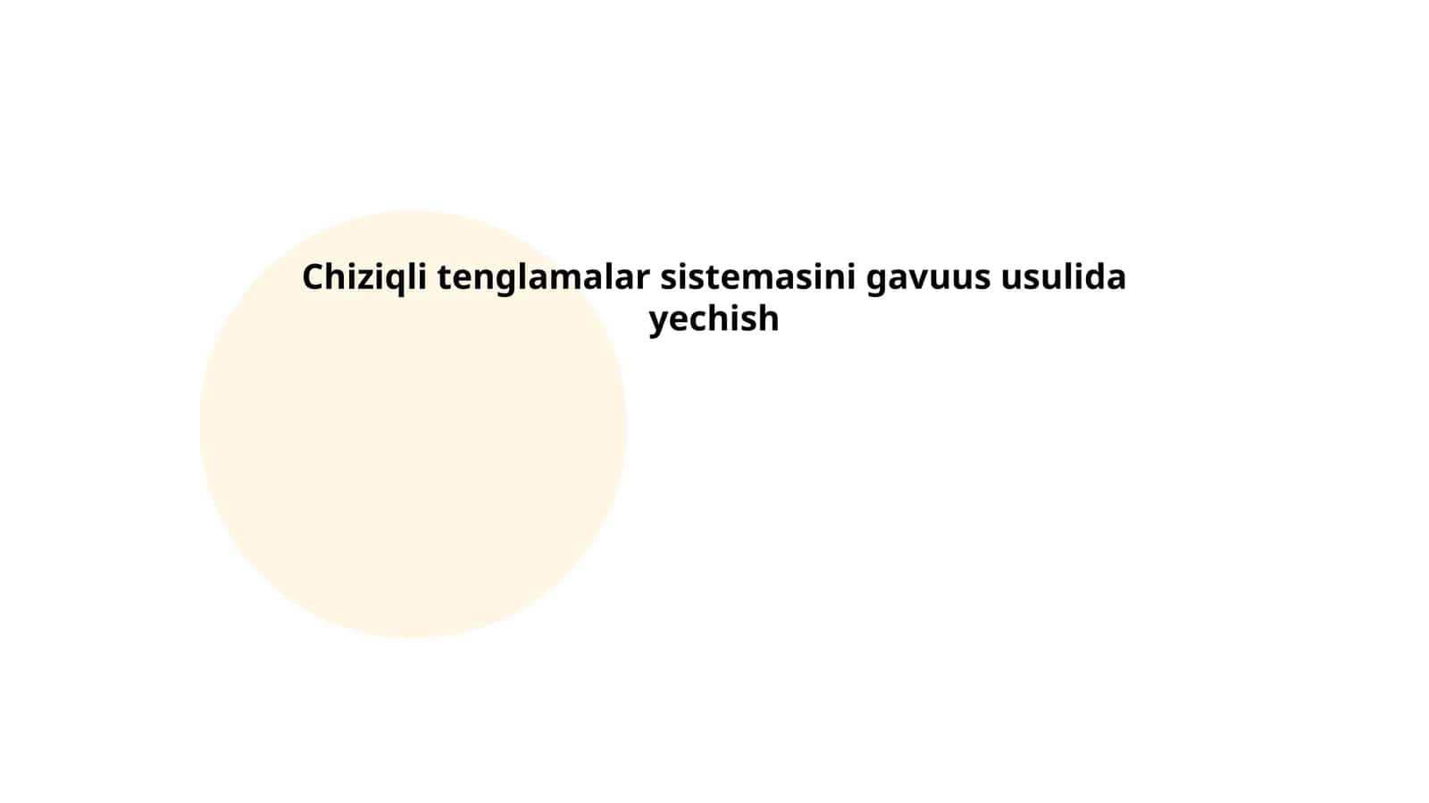 Chiziqli tenglamalar sistemasini gavuus usulida yechish 1