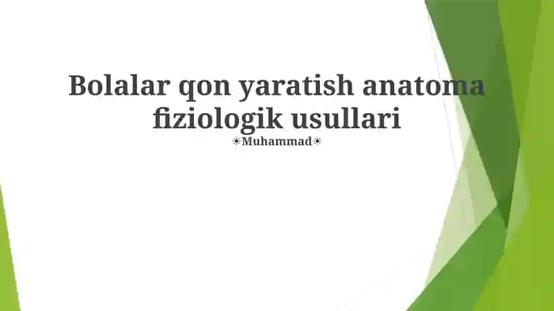 Bolalar qon yaratish anatoma fiziologik usullari