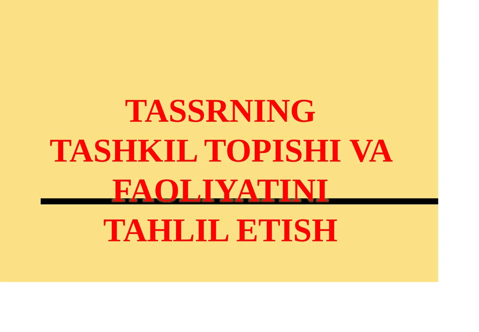 TASSRNING TASHKIL TOPISHI VA FAOLIYATINI TAHLIL ETISH 1