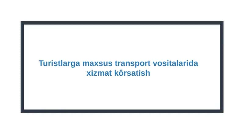Turistlarga maxsus transport vositalarida xizmat kôrsatish 1