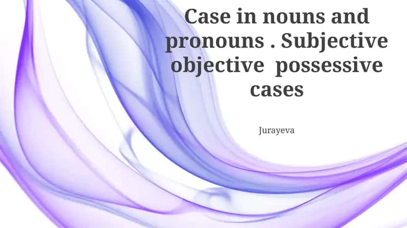 Understanding Noun and Pronoun Cases 1