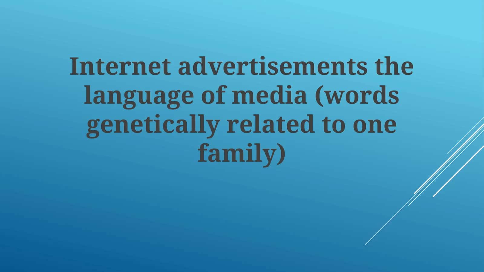 Internet advertisements the language of media (words genetically related to one family) 1