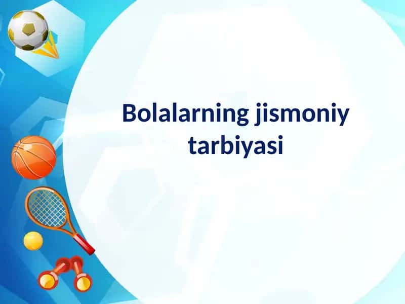 Bolalarning jismoniy tarbiyasi 1