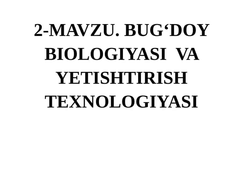 BUG‘DOY BIOLOGIYASI VA YETISHTIRISH TEXNOLOGIYASI 1