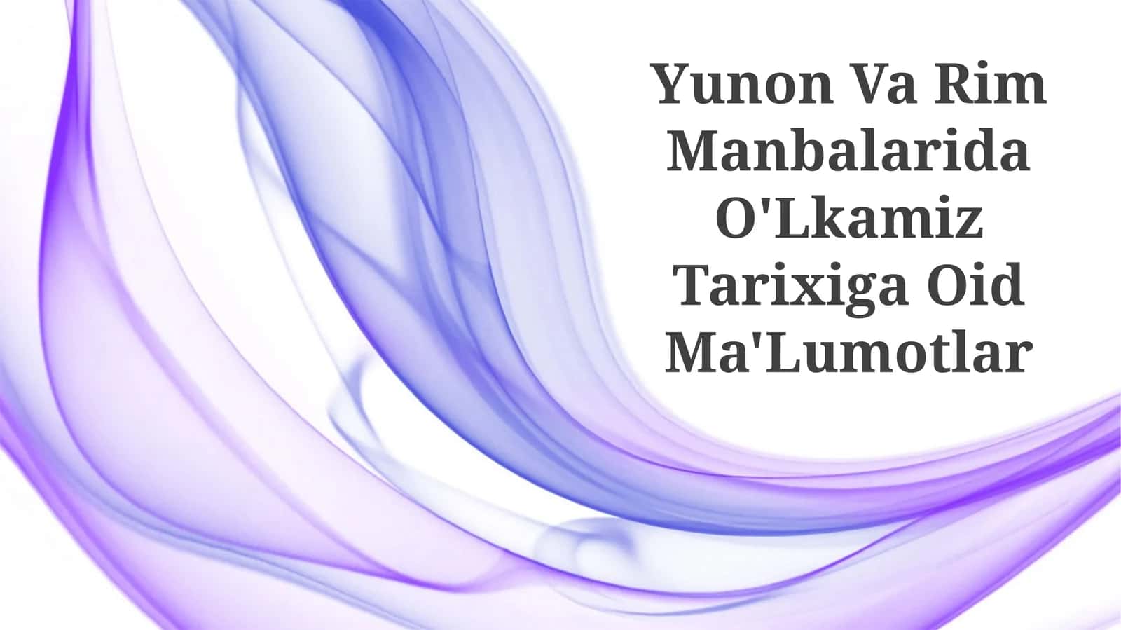 Yunon Va Rim Manbalarida O'Lkamiz Tarixiga Oid Ma'Lumotlar 1