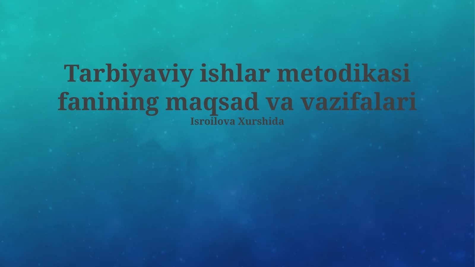 Tarbiyaviy ishlar metodikasi fanining maqsad va vazifalari 1