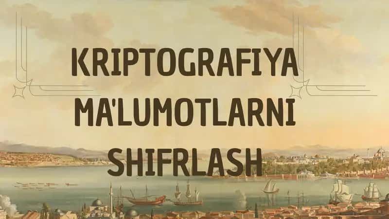 KRIPTOGRAFIYA MA'LUMOTLARNI SHIFRLASH 1