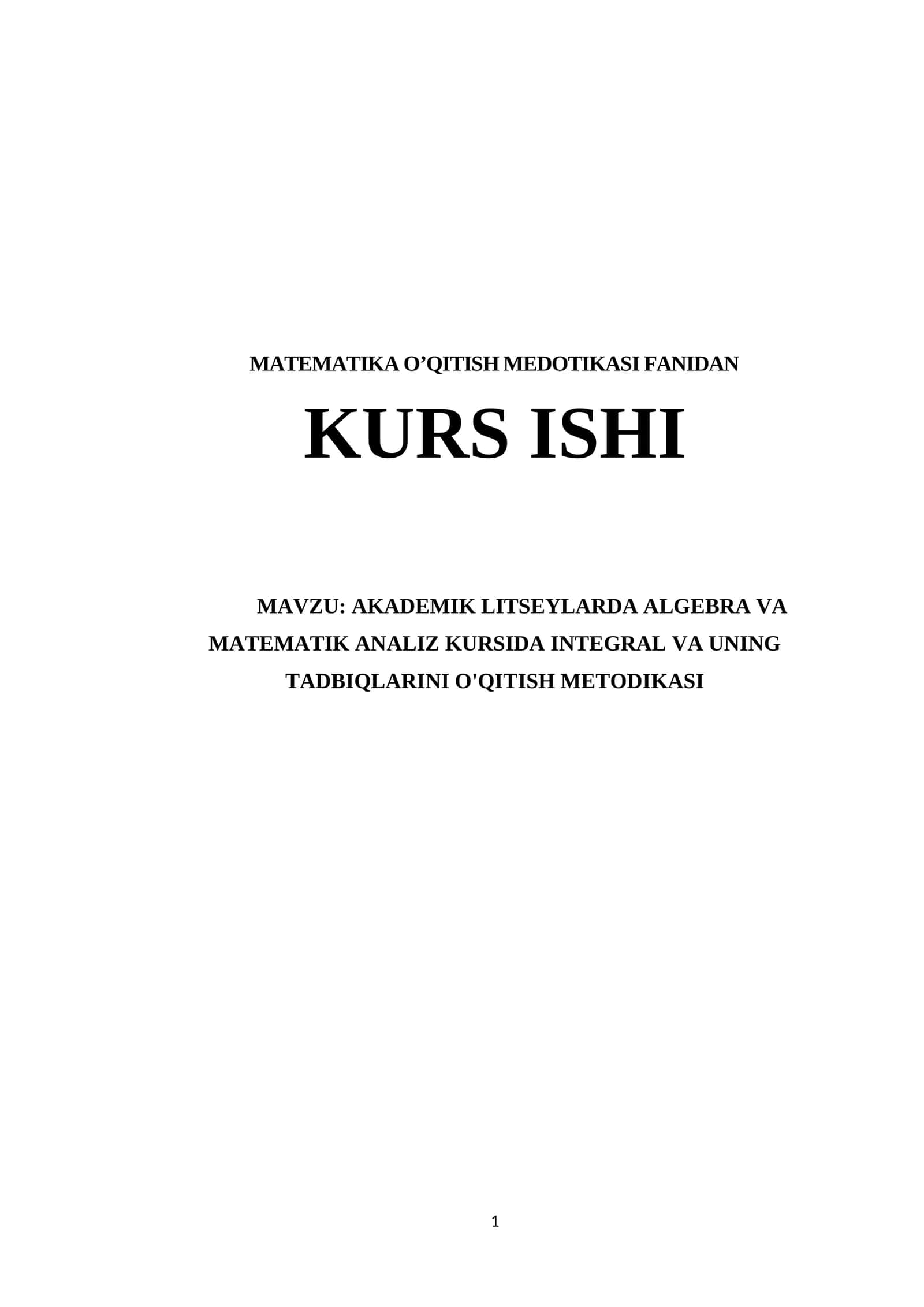 AKADEMIK LITSEYLARDA ALGEBRA VA MATEMATIK ANALIZ KURSIDA INTEGRAL VA UNING TADBIQLARINI O'QITISH METODIKASI 1