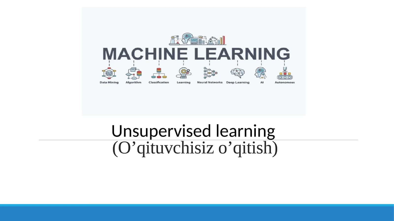 Unsupervised learning(O’qituvchisizo’qitish) 1