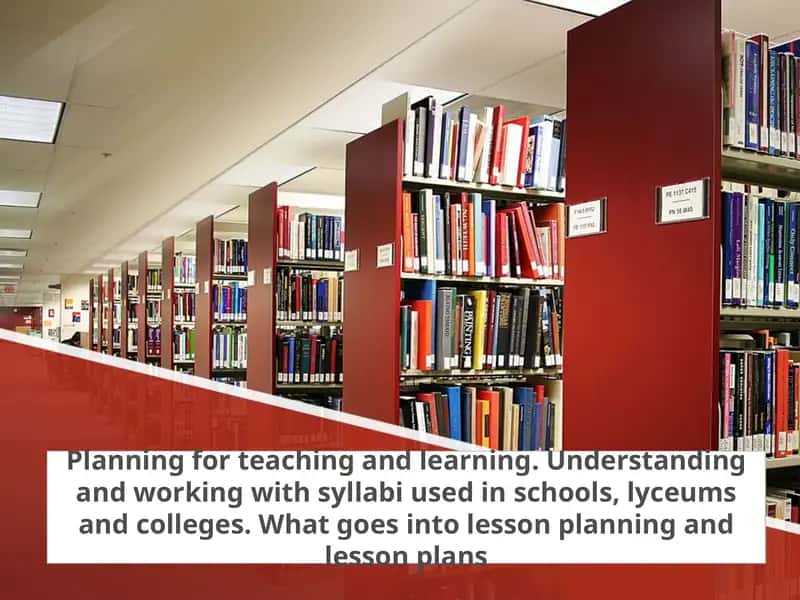 Planning for teaching and learning. Understanding and working with syllabi used in schools, lyceums and colleges. What goes into lesson planning and lesson plans 1