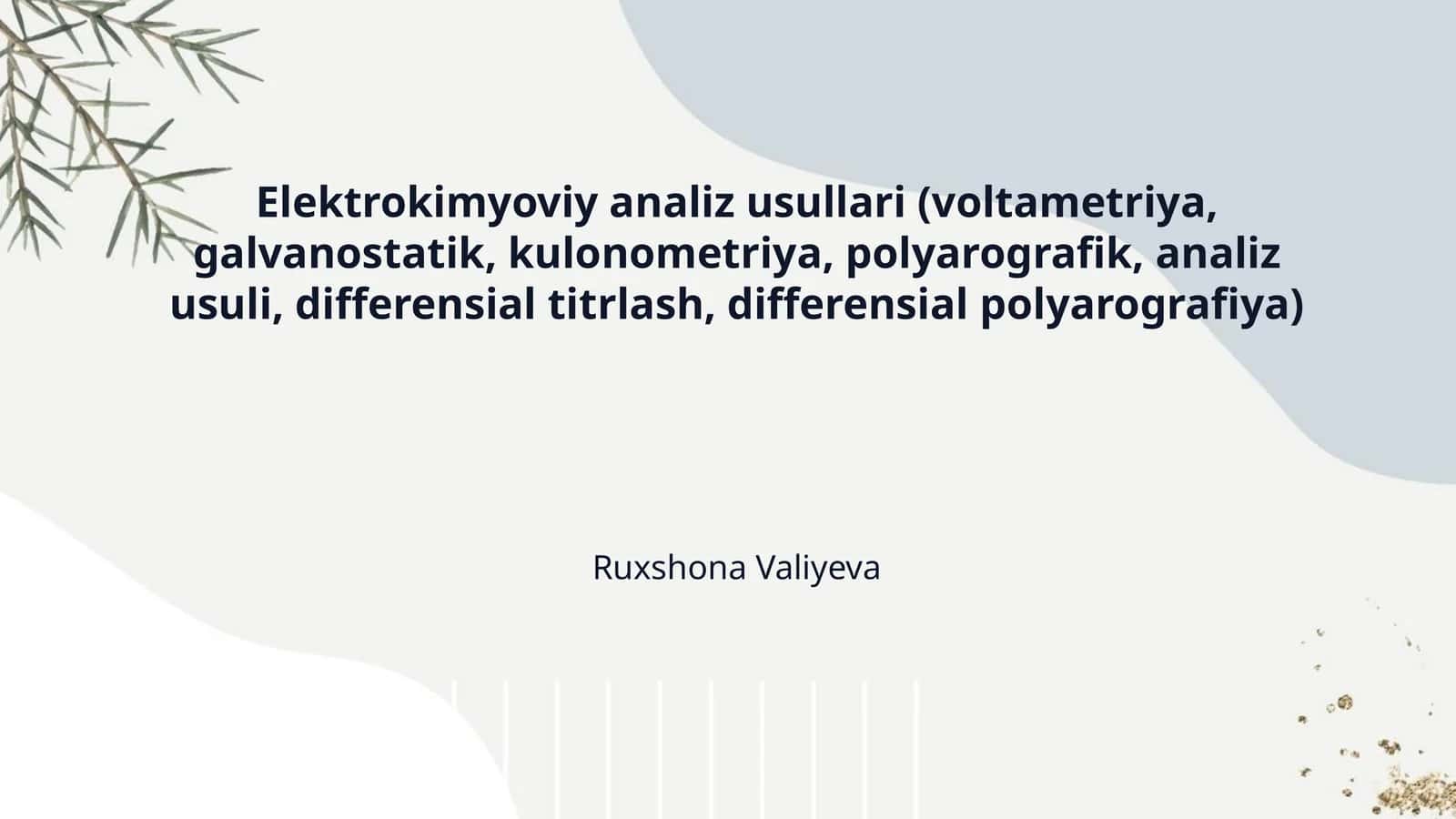 Elektrokimyoviy analiz usullari (voltametriya, galvanostatik, kulonometriya, polyarografik, analiz usuli, differensial titrlash, differensial polyarografiya) 1