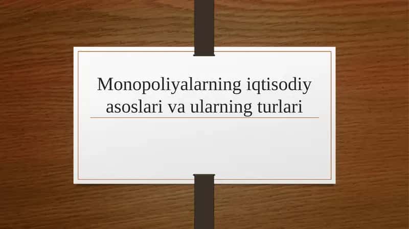 Monopoliyalarning iqtisodiy asoslari va ularning turlari 1