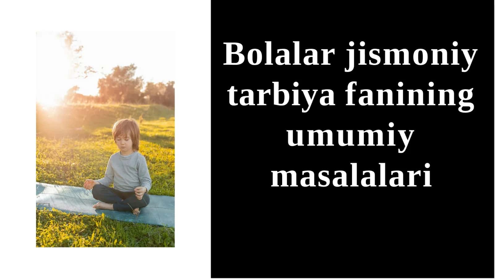 Bolalar jismoniy tarbiya fanining umumiy masalalari 1