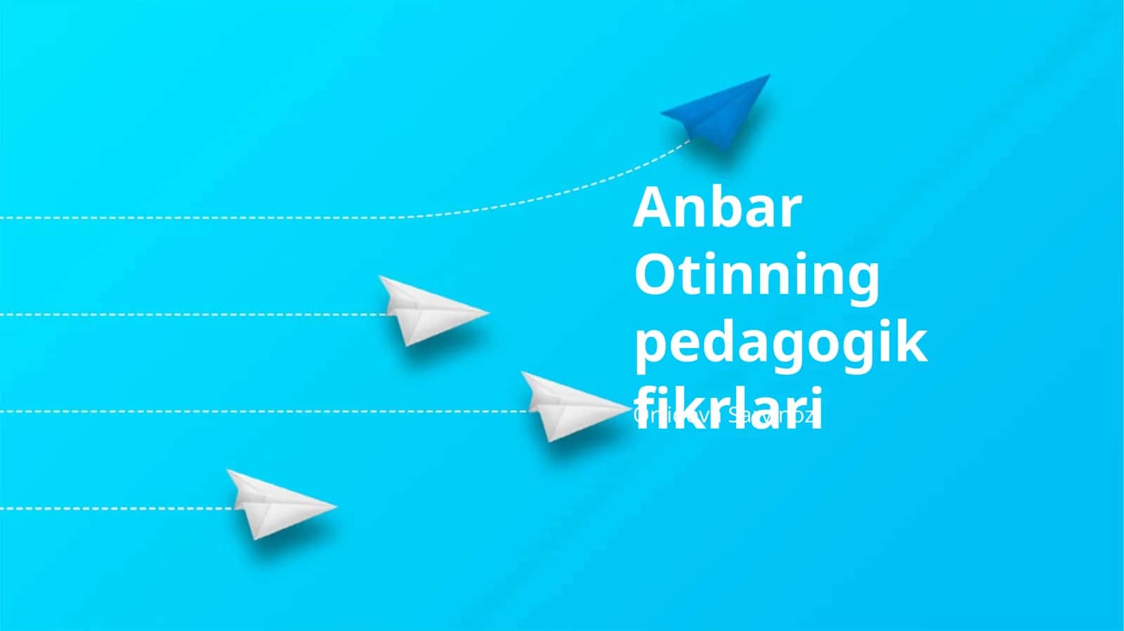 Anbar Otinning pedagogik fikrlari 1