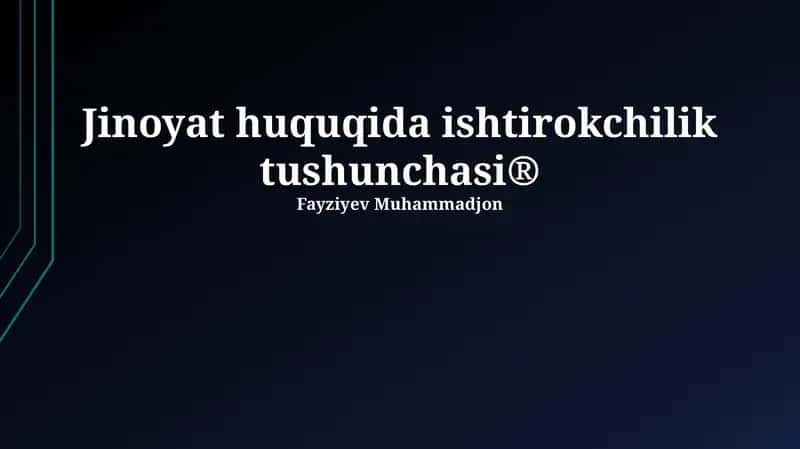 Jinoyat huquqida ishtirokchilik tushunchasi® 1