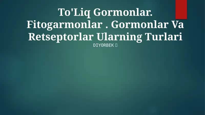 To'Liq Gormonlar. Fitogarmonlar. Gormonlar Va Retseptorlar Ularning Turlari 1