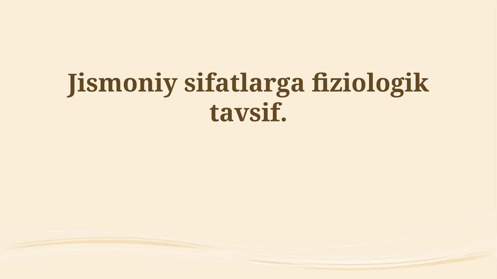 Jismoniy Sifatlarning Fiziologik Tavsifi 1
