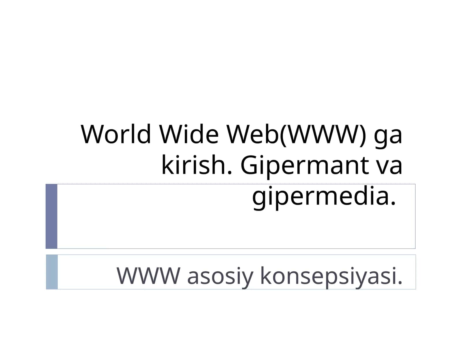 World Wide Web(WWW) ga kirish. Gipermant va gipermedia 1