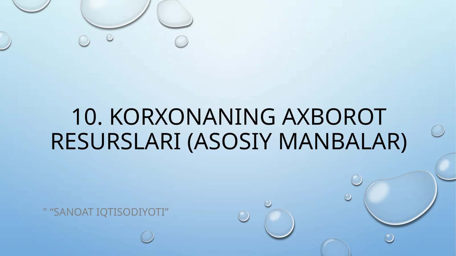 10.Korxonaning axborot resurslari (asosiy manbalar) 1
