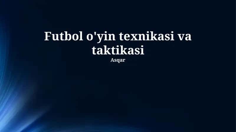 Futbol o'yin texnikasi va taktikasi 1