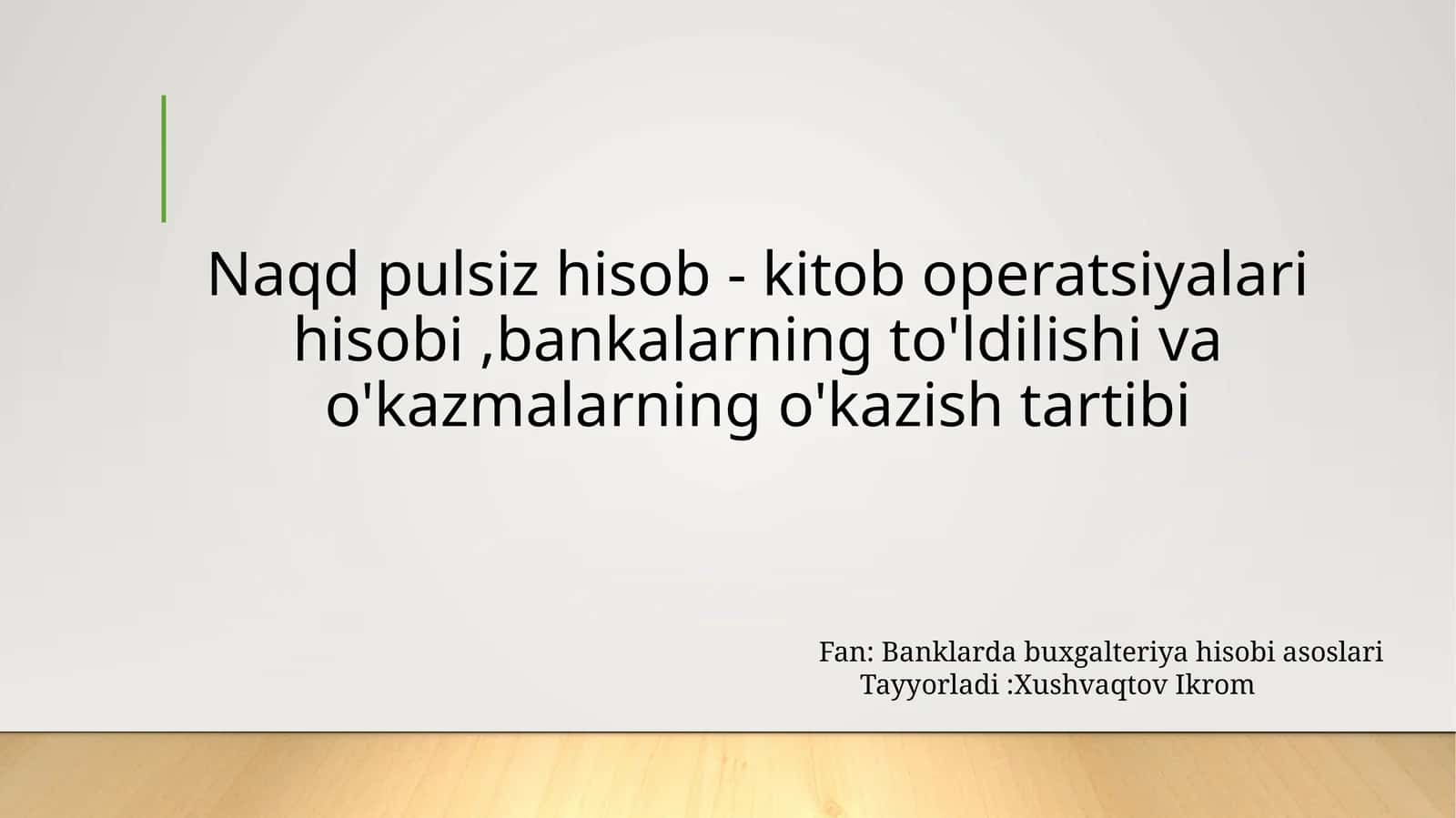 Naqd pulsiz hisob - kitob operatsiyalari hisobi,bankalarning to'ldilishi va o'kazmalarning o'kazish tartibi 1