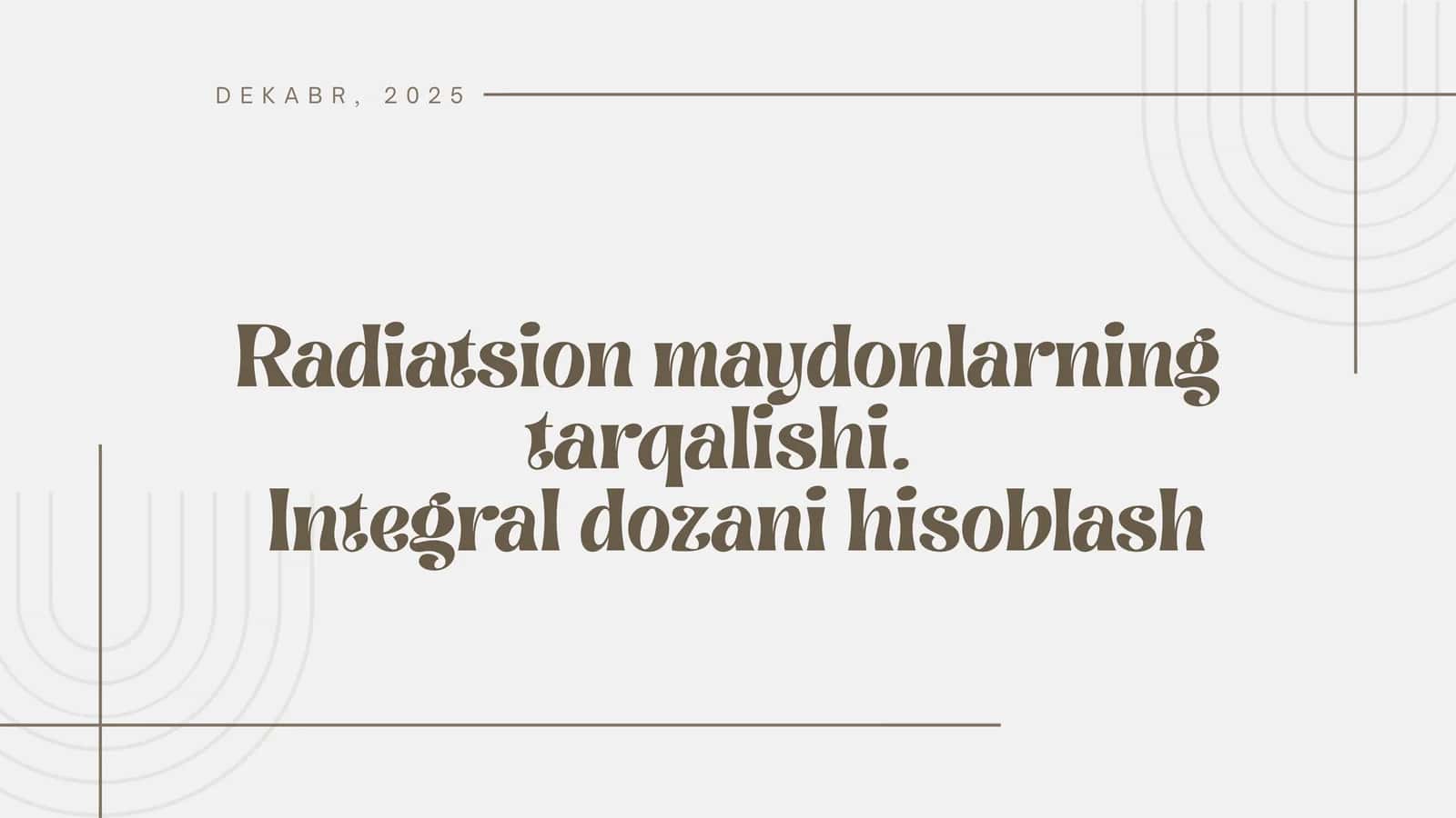 Radiatsion maydonlarning tarqalishi va integral dozani hisoblash | Fizika prezentatsiya PPT 1