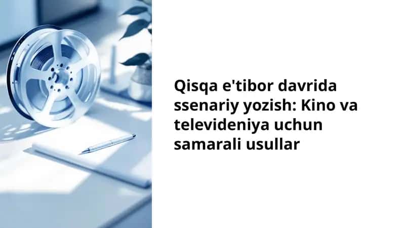 Qisqa e'tibor davrida ssenariy yozish: Kino va televideniya uchun samarali usullar 1