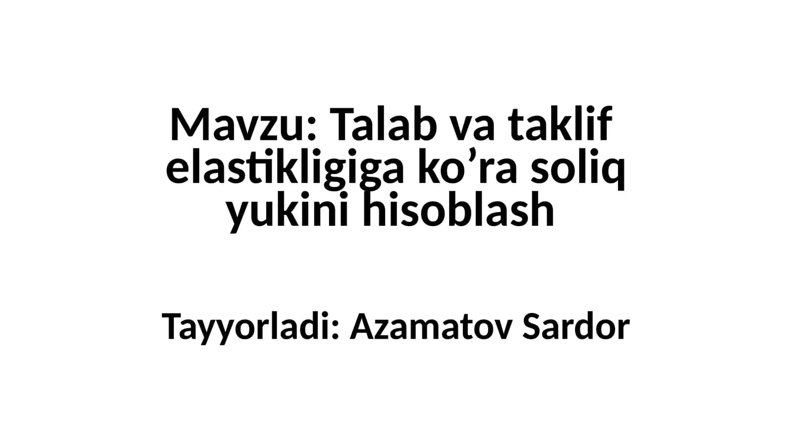 Talab va taklif elastikligiga ko’ra soliq yukini hisoblash 1