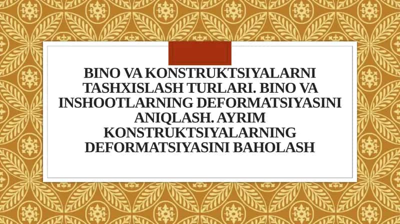 Bino va konstruktsiyalarni tashxislash turlari. Bino va inshootlarning deformatsiyasini aniqlash. Ayrim konstruktsiyalarning deformatsiyasini baholash 1