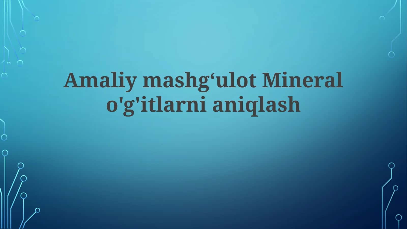 AmaliymashgʻulotMineralo'g'itlarnianiqlash 1