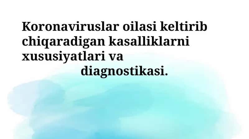 Koronaviruslar oilasi keltirib chiqaradigan kasalliklarni xususiyatlari va diagnostikasi 1