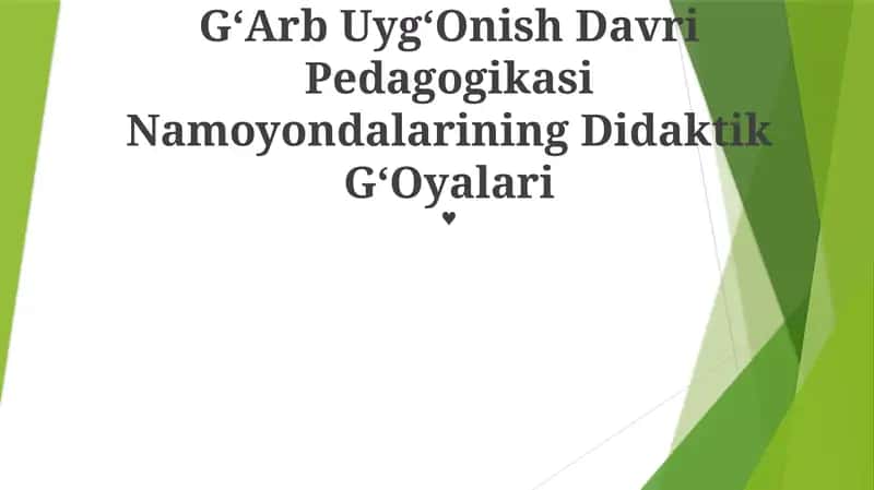 GʻArb UygʻOnish Davri Pedagogikasi Namoyondalarining Didaktik GʻOyalari 1