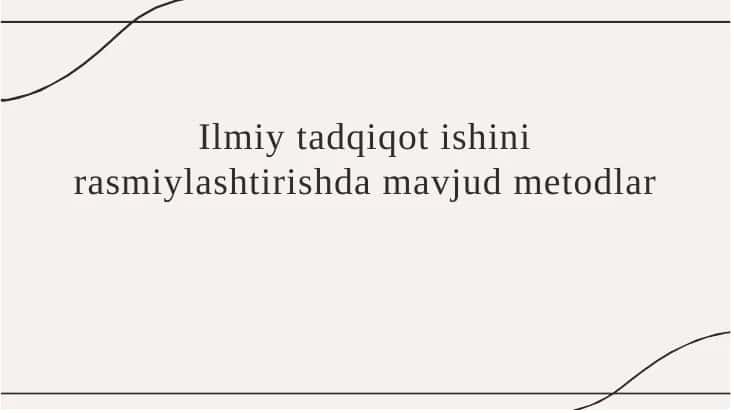 Ilmiy tadqiqot ishini rasmiylashtirishda mavjud metodlar 1
