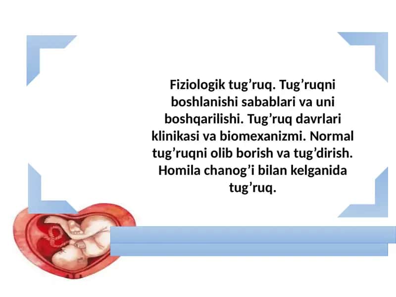 Fiziologik tug’ruq. Tug’ruqni boshlanishi sabablari va uni boshqarilishi. Tug’ruq davrlari klinikasi va biomexanizmi. Normal tug’ruqni olib borish va tug’dirish. Homila chanog’i bilan kelganida tug’ruq 1