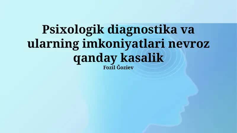 Psixologik diagnostika va ularning imkoniyatlari nevroz qanday kasalik 1