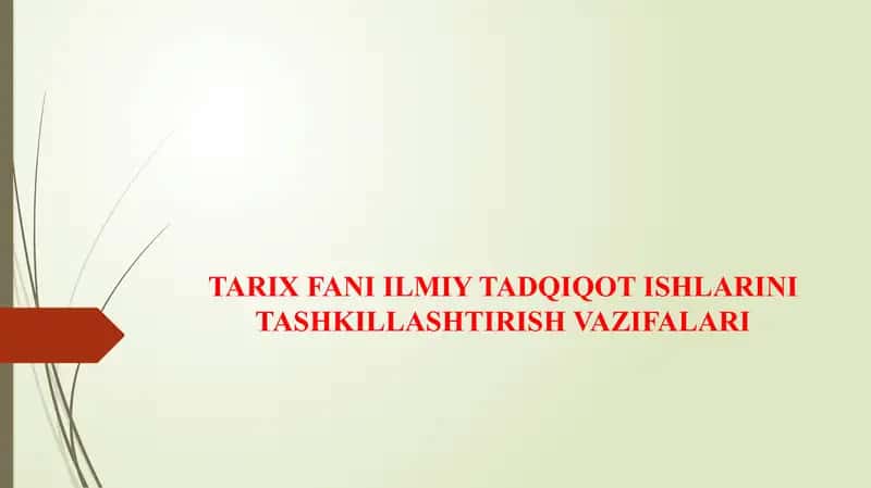 TARIX FANI ILMIY TADQIQOT ISHLARINI TASHKILLASHTIRISH VAZIFALARI 1