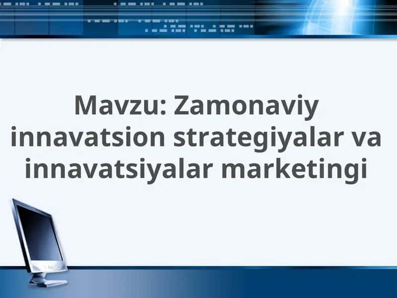 Zamonaviy innavatsion strategiyalar va innavatsiyalar marketingi 1