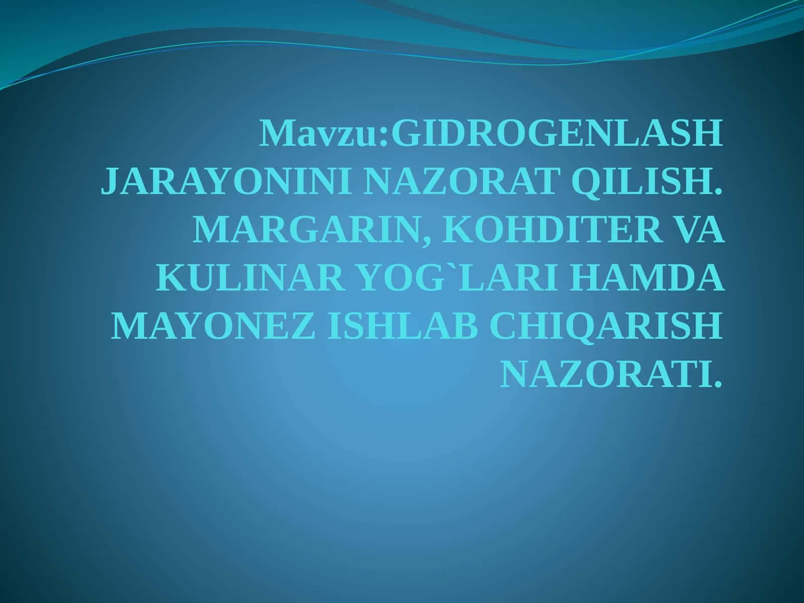 GIDROGENLASH JARAYONINI NAZORATQILISH. MARGARIN, KOHDITER VA KULINAR YOG`LARI HAMDA MAYONEZ ISHLAB CHIQARISH NAZORATI 1