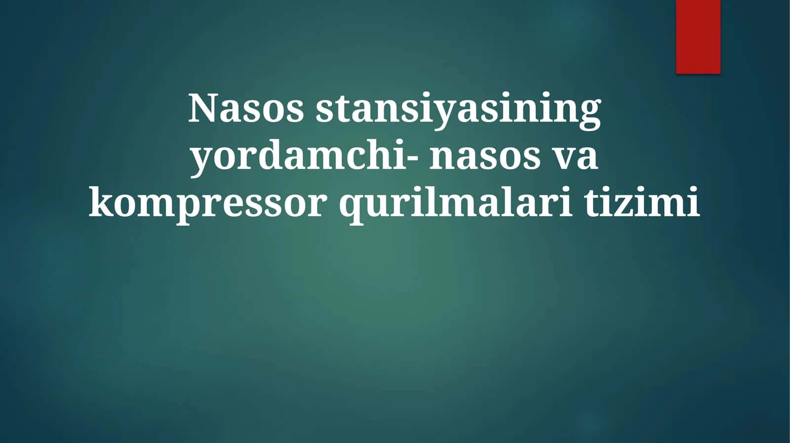 Nasosstansiyasining yordamchi-nasos vakompressor qurilmalaritizimi 1