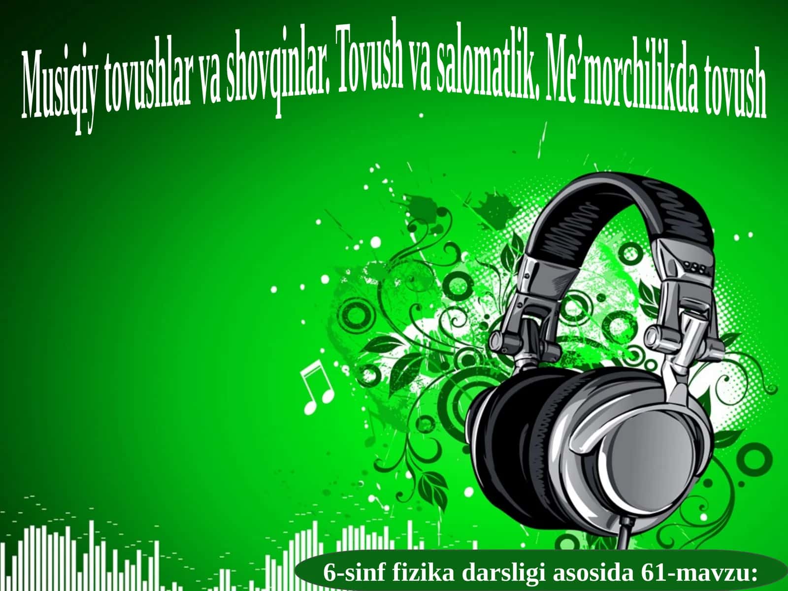 6-sinf Fizika fanidan Musiqiy tovushlar va shovqinlar dars taqdimoti 1