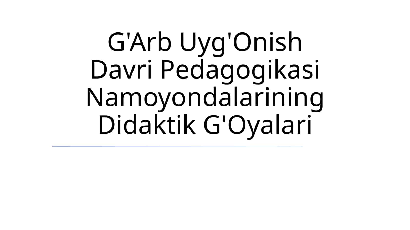 G'Arb Uyg'Onish Davri Pedagogikasi Namoyondalarining Didaktik G'Oyalari 1