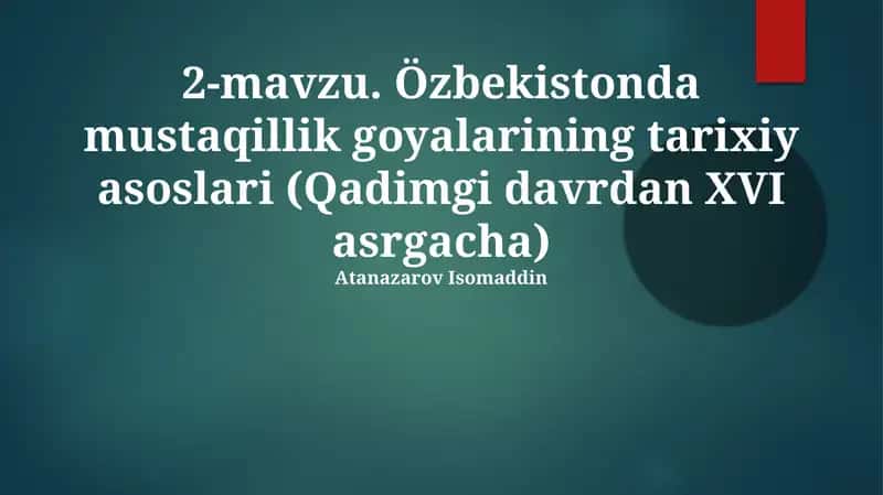 Özbekistonda mustaqillik goyalarining tarixiy asoslari (Qadimgi davrdan XVI asrgacha) 1