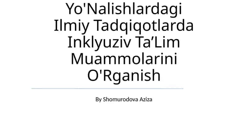 Turli Yo'Nalishlardagi Ilmiy Tadqiqotlarda Inklyuziv Ta’Lim Muammolarini O'Rganish 1